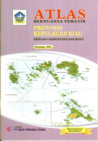 Image of Atlas : Bernuansa Tematik Provinsi Kepulauan Riau