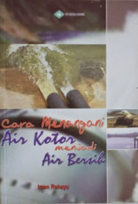 Cara Menangani Air Kotor Menjadi Air Bersih